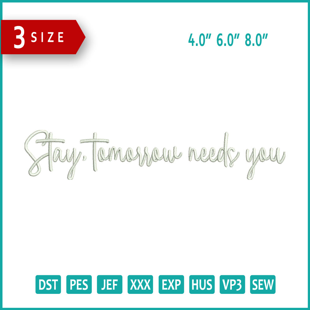 Archivos de diseño de bordado Stay Tomorrow Needs You v2 - 3 tamaños