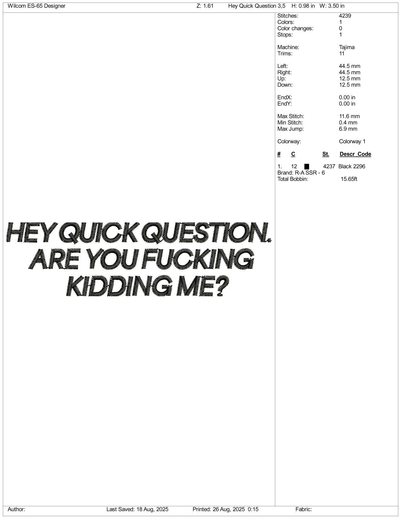 Hey Quick Question Are You Fucking Kidding Me Embroidery Files - 3 Size's
