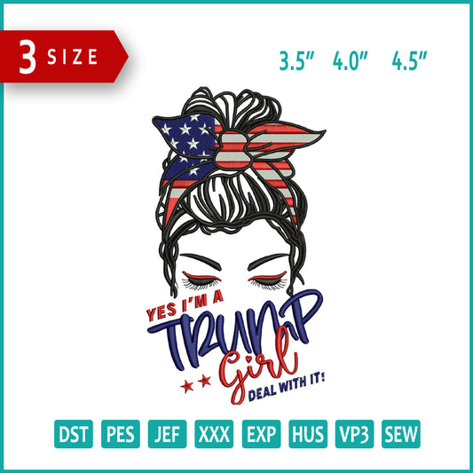 Yes I m a Trump Girl Embroidery Files - 3 Size's