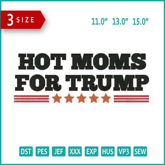 Hot Moms For Trump Embroidery Files - 3 Size's