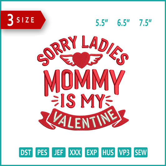 Sorry Ladies Mommy Is My Valentine Embroidery Design Files - 3 Size's