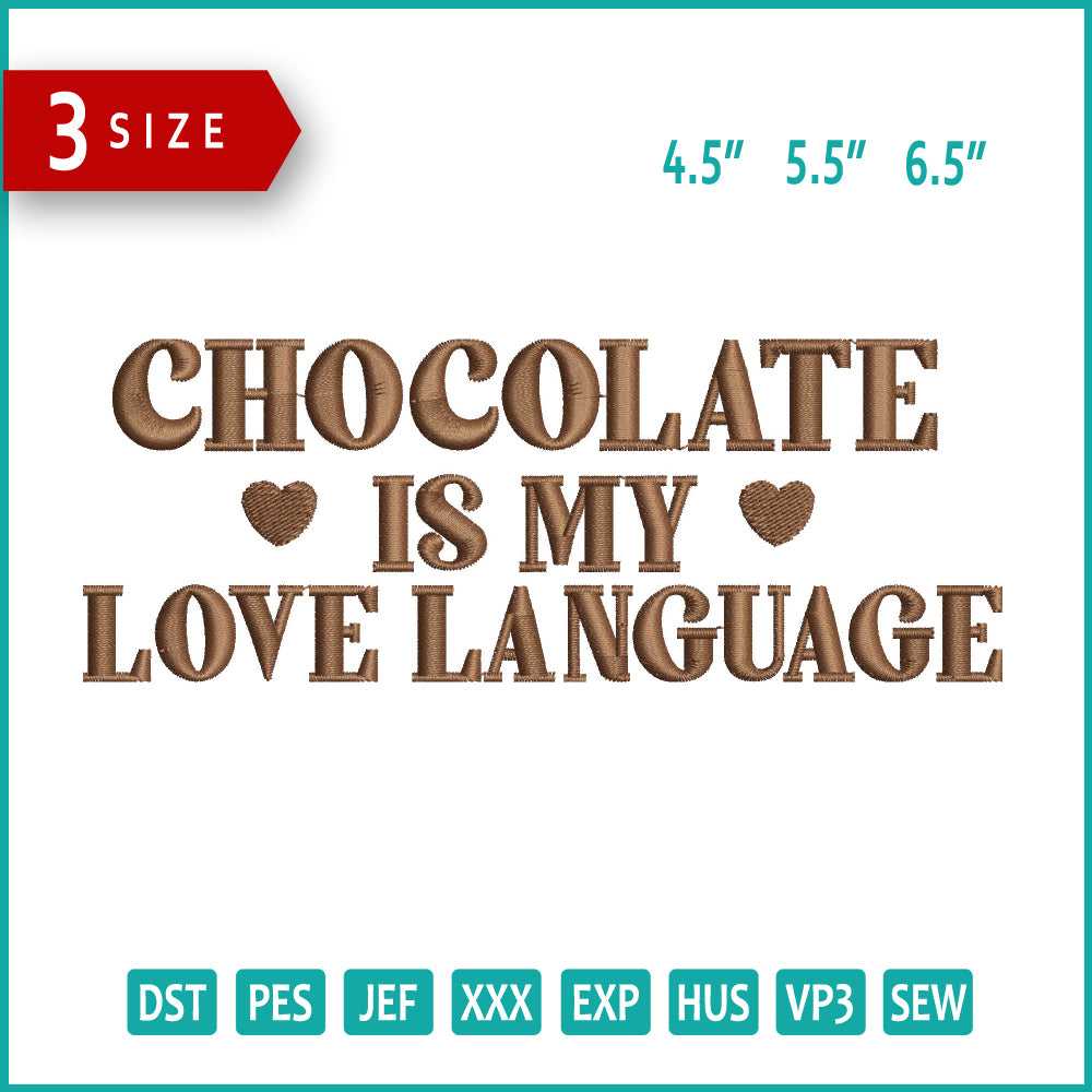 Chocolate Is My Love Language Embroidery Design Files - 3 Size's