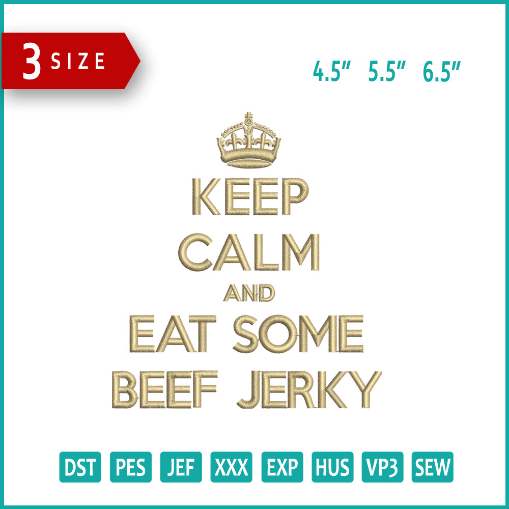 Keep Calm and Eat Some Beef Jerky Embroidery Design Files - 3 Size's