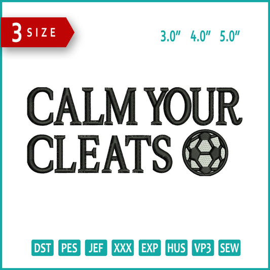 Calm Your Cleats Embroidery Design Files - 3 Size's