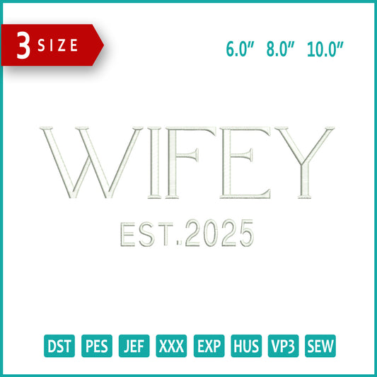 Wifey Est 2025 Embroidery Design Files - 3 Size's