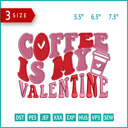 Coffee Is My Valentine Embroidery Design Files - 3 Size's