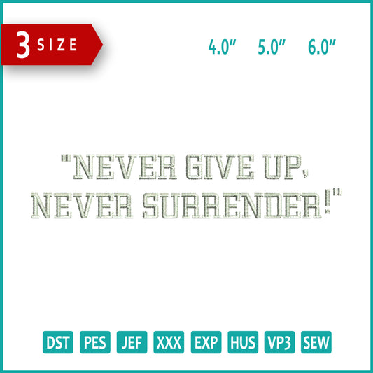Never Give Up Never Surrender Embroidery Files - 3 Size's