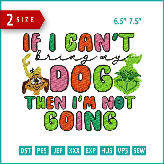 If I Can't Bring My Dog Embroidery Design Files - 2 Size's