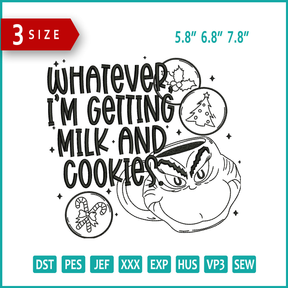 Whatever I M Getting Milk And Cookies Embroidery Design Files - 3 Size's