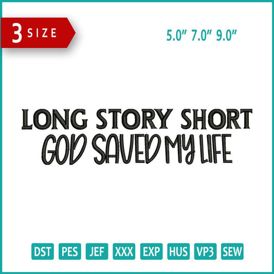 Long Story Short God Saved My Life Embroidery Design Files - 3 Size's