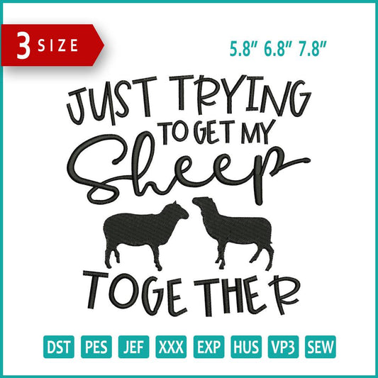 Just Trying To Get My Sheep Together Embroidery Design Files - 3 Size's