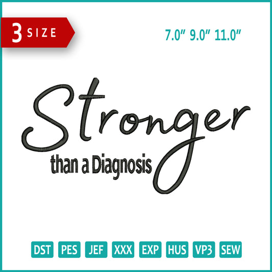 Stronger Than a Diagnosis Embroidery Design Files - 3 Size's