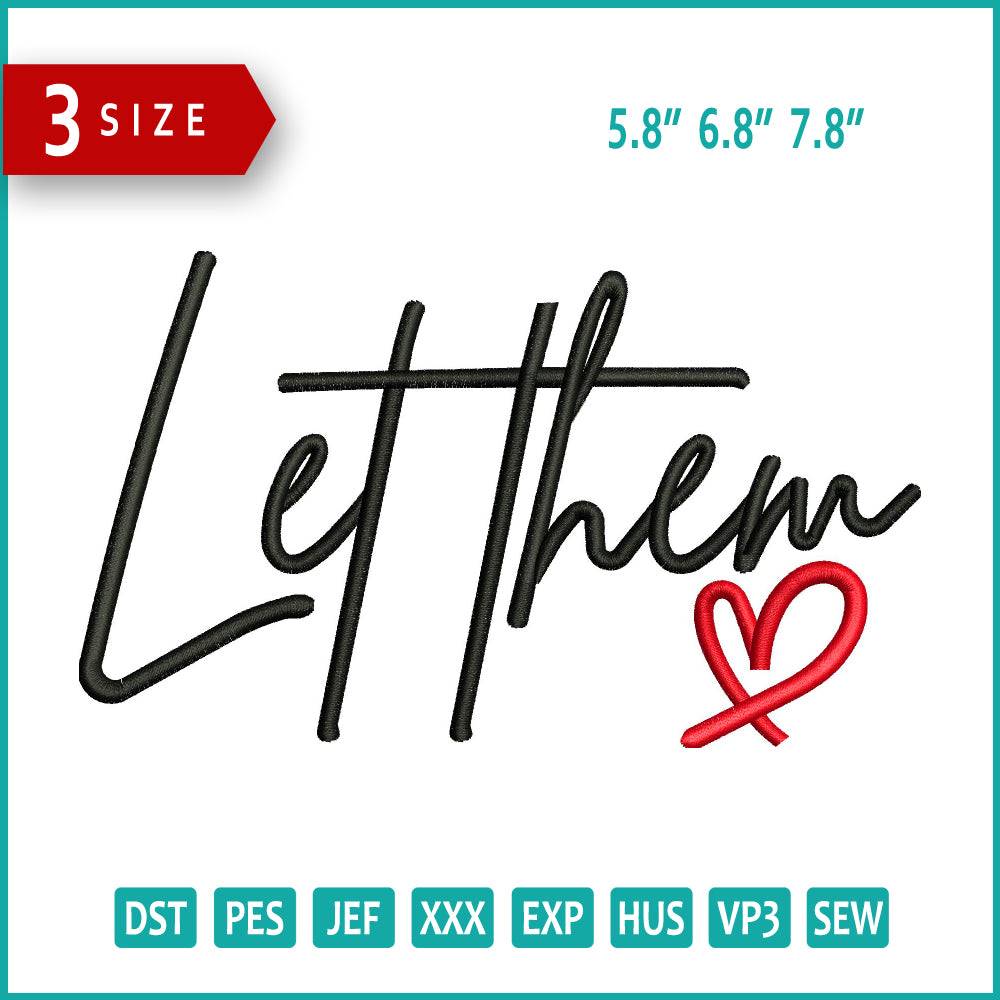 Let Them Embroidery Design Files - 3 Size's