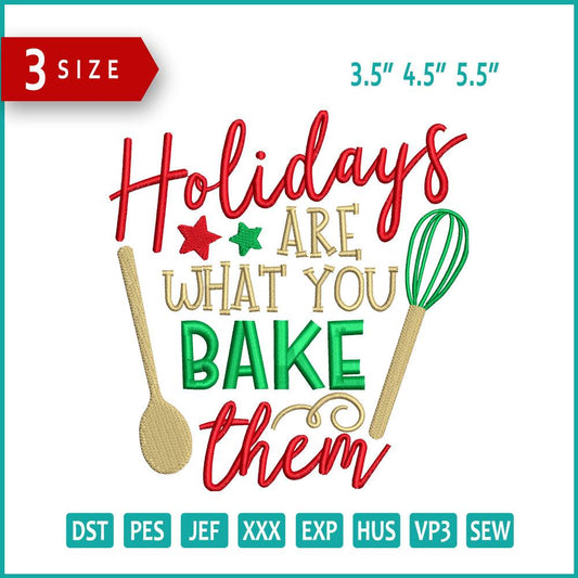 Holidays Are What You Bake Them Embroidery Design Files - 3 Size's