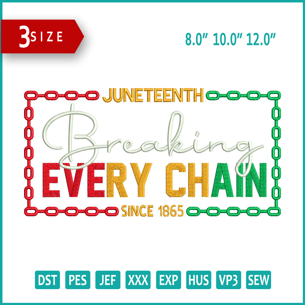 Breaking Every Chain Embroidery Design Files - 3 Size's